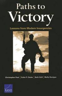 Cover image for Paths to Victory: Lessons from Modern Insurgencies
