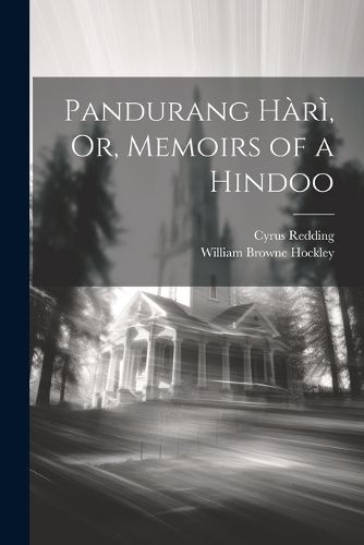 Pandurang Hari, Or, Memoirs of a Hindoo