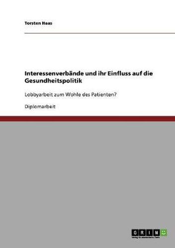 Cover image for Interessenverbande und ihr Einfluss auf die Gesundheitspolitik: Lobbyarbeit zum Wohle des Patienten?