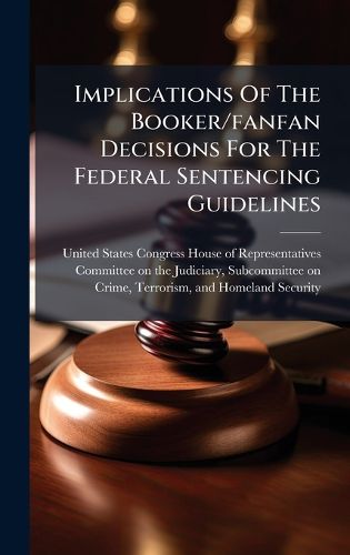 Cover image for Implications Of The Booker/fanfan Decisions For The Federal Sentencing Guidelines