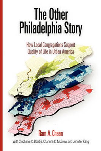 Cover image for The Other Philadelphia Story: How Local Congregations Support Quality of Life in Urban America