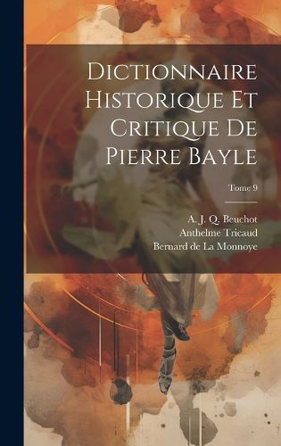 Cover image for Dictionnaire historique et critique de Pierre Bayle; Tome 9