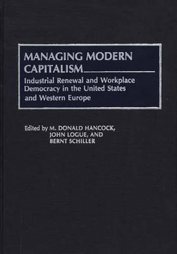 Managing Modern Capitalism: Industrial Renewal and Workplace Democracy in the United States and Western Europe