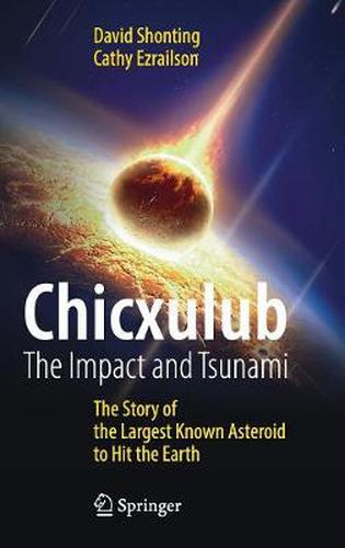 Cover image for Chicxulub: The Impact and Tsunami: The Story of the Largest Known Asteroid to Hit the Earth