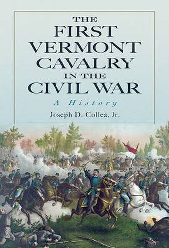 Cover image for The First Vermont Cavalry in the Civil War: A History