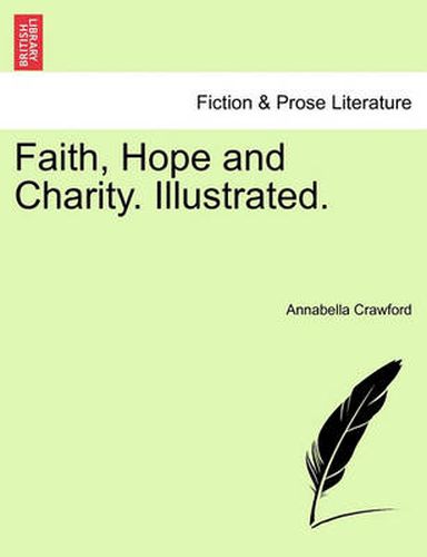 Cover image for Faith, Hope and Charity. Illustrated.