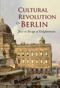 Cover image for Cultural Revolution in Berlin: Jews in the Age of Enlightenment