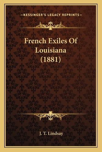 Cover image for French Exiles of Louisiana (1881)