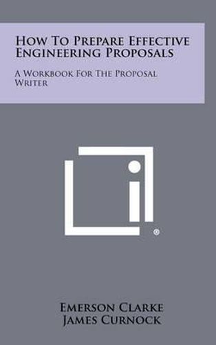 Cover image for How to Prepare Effective Engineering Proposals: A Workbook for the Proposal Writer