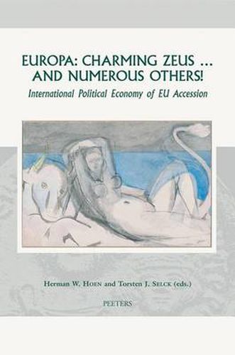Cover image for Europa: Charming Zeus ... and Numerous Others!: International Political Economy of EU Accession