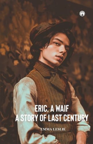 Cover image for ERIC, A WAIF A Story of Last Century