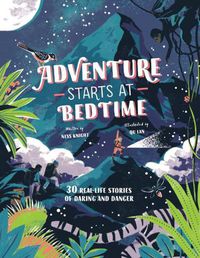 Cover image for Adventure Starts at Bedtime: 30 Real-Life Stories of Daring and Danger