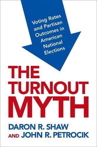 Cover image for The Turnout Myth: Voting Rates and Partisan Outcomes in American National Elections