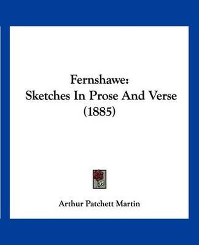 Fernshawe: Sketches in Prose and Verse (1885)