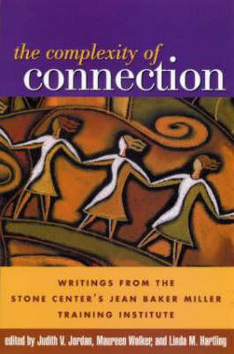 The Complexity of Connection: Writings from the Stone Center's Jean Baker Miller Training Institute