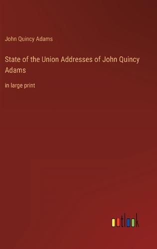 State of the Union Addresses of John Quincy Adams