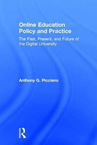 Cover image for Online Education Policy and Practice: The Past, Present, and Future of the Digital University