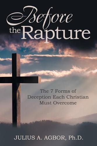 Cover image for Before the Rapture: The 7 Forms of Deception Each Christian Must Overcome