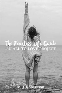 Cover image for The Fearless Life Guide: An All To Love Project