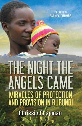 Cover image for The Night the Angels Came: Miracles of protection and provision in Burundi