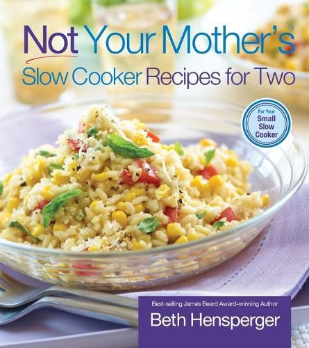 Cover image for Not Your Mother's Slow Cooker Recipes for Two