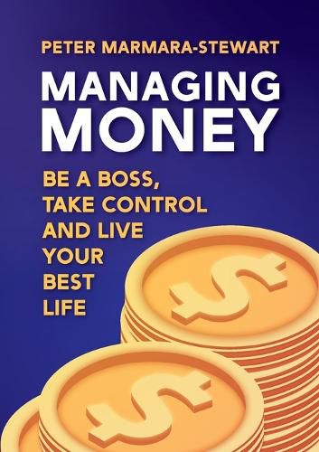 Managing Money: Be a boss, take control and live your best life
