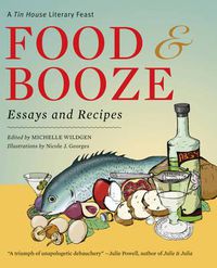 Cover image for Food & Booze: A Tin House Literary Feast