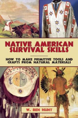 Cover image for Native American Survival Skills: How to Make Primitive Tools and Crafts from Natural Materials