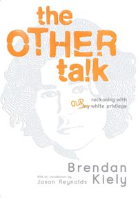 Cover image for The Other Talk: Reckoning with Our White Privilege