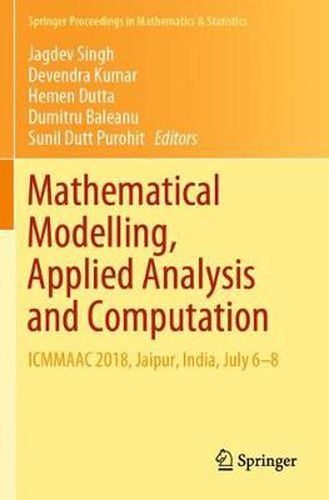 Cover image for Mathematical Modelling, Applied Analysis and Computation: ICMMAAC 2018, Jaipur, India, July 6-8