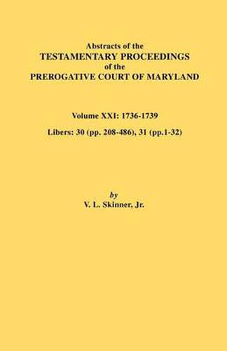 Cover image for Abstracts of the Testamentary Proceedings of the Prerogative Court of Maryland. Volume XXI