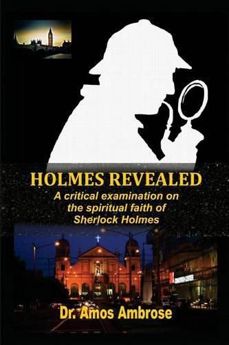 Cover image for Holmes Revealed: A critical examination on the spiritual faith of Sherlock Holmes