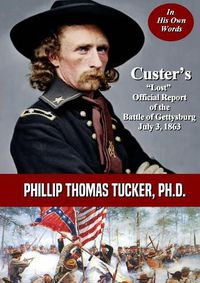 Cover image for Custer's "Lost" Official Report of the Battle of Gettysburg July 3, 1863