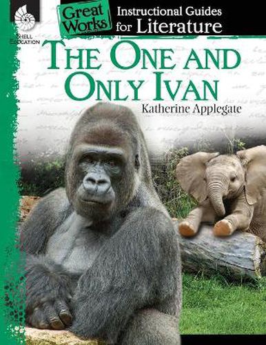 Cover image for The One and Only Ivan: An Instructional Guide for Literature: An Instructional Guide for Literature