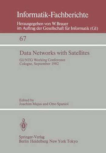 Cover image for Data Networks with Satellites: Working Conference of the Joint GI/NTG working group  Computer Networks , Cologne, September 20.-21., 1982