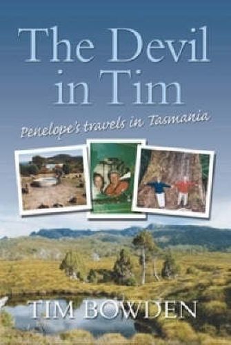 Cover image for The Devil in Tim: Penelope's travels in Tasmania