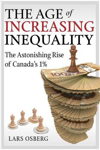 Cover image for The Age of Increasing Inequality: The Astonishing Rise of Canada's 1%