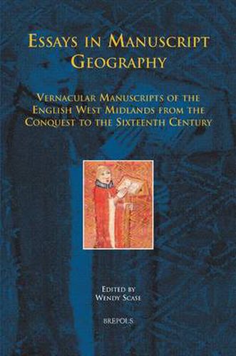 Cover image for Essays in Manuscript Geography: Vernacular Manuscripts of the English West Midlands from the Conquest to the Sixteenth Century