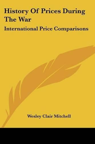 Cover image for History of Prices During the War: International Price Comparisons