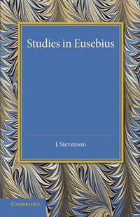 Cover image for Studies in Eusebius: Thirlwall Prize Essay 1927