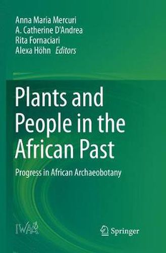 Plants and People in the African Past: Progress in African Archaeobotany