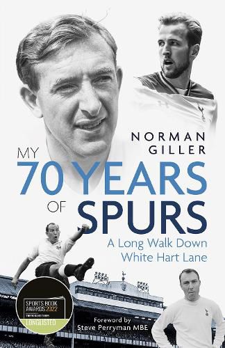 Cover image for My Seventy Years of Spurs: A Long Walk Down White Hart Memory Lane