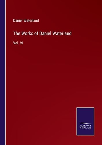 The Works of Daniel Waterland