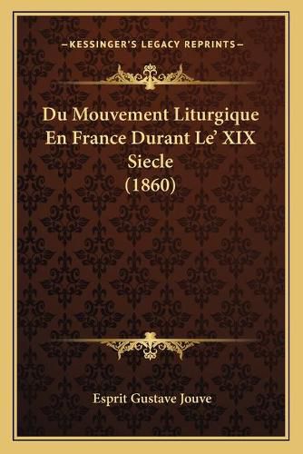 Du Mouvement Liturgique En France Durant Le' XIX Siecle (1860)