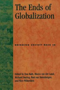 Cover image for The Ends of Globalization: Bringing Society Back In