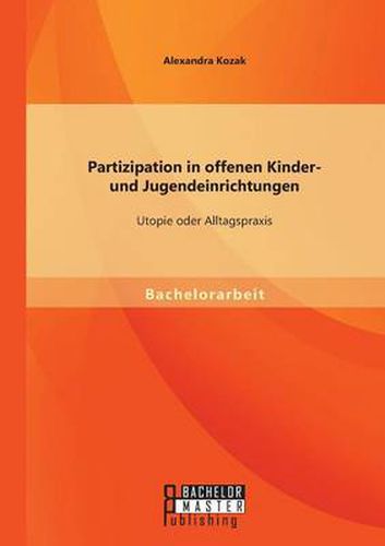 Cover image for Partizipation in offenen Kinder- und Jugendeinrichtungen: Utopie oder Alltagspraxis