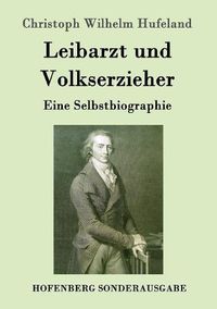 Cover image for Leibarzt und Volkserzieher: Eine Selbstbiographie