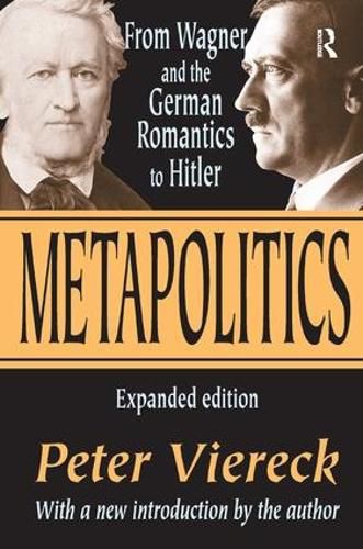 Cover image for Metapolitics: From Wagner and the German Romantics to Hitler