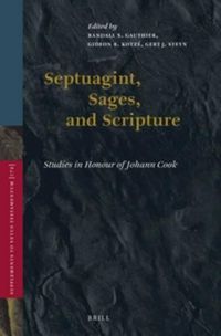 Cover image for Septuagint, Sages, and Scripture: Studies in Honour of Johann Cook