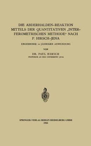 Cover image for Die Abderhalden-Reaktion Mittels Der Quantitativen  Interferometrischen Methode  Nach P. Hirsch-Jena: Ergebnisse 10 Jahriger Anwendung